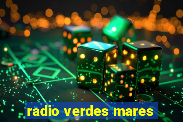 radio verdes mares